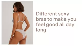 Different sexy bras to make you feel good all day along
