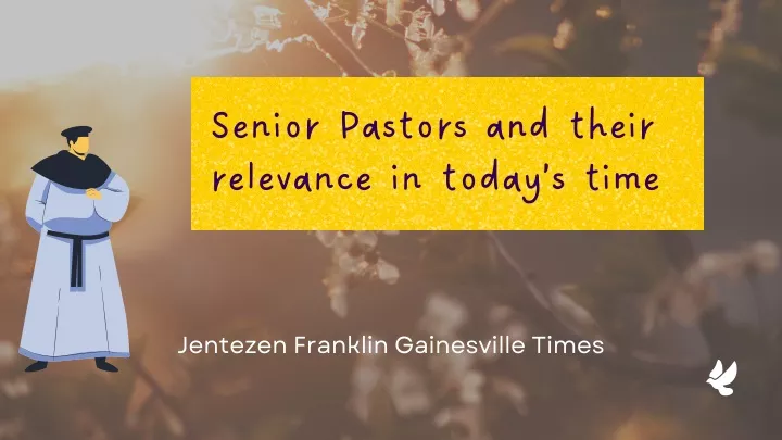 senior pastors and their relevance in today s time