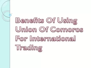 benefits of using union of comoros for international trading