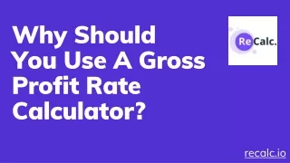 why should you use a gross profit rate calculator