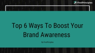 Top 6 Ways To Boost Your Brand Awareness