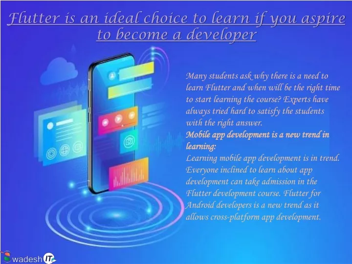 flutter is an ideal choice to learn if you aspire