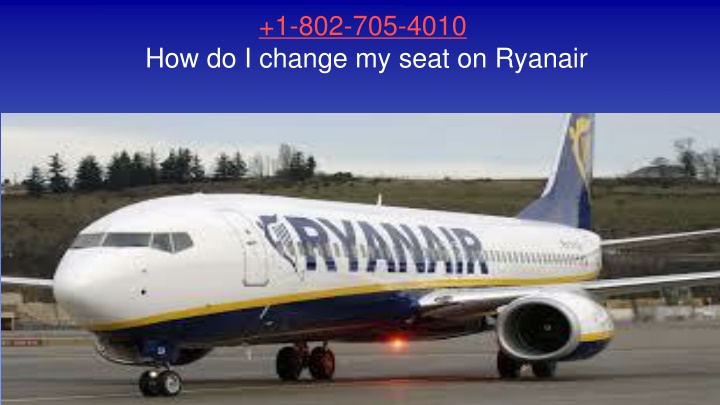 1 802 705 4010 how do i change my seat on ryanair