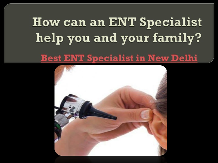 how can an ent specialist help you and your family