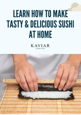 Learn How to Make Tasty & Delicious Sushi at Home