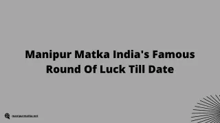 Manipur Matka India's Famous Round Of Luck Till Date