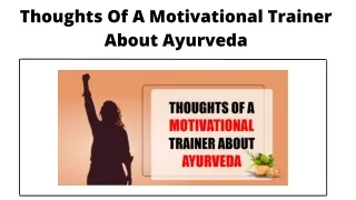 Thoughts Of A Motivational Trainer About Ayurveda
