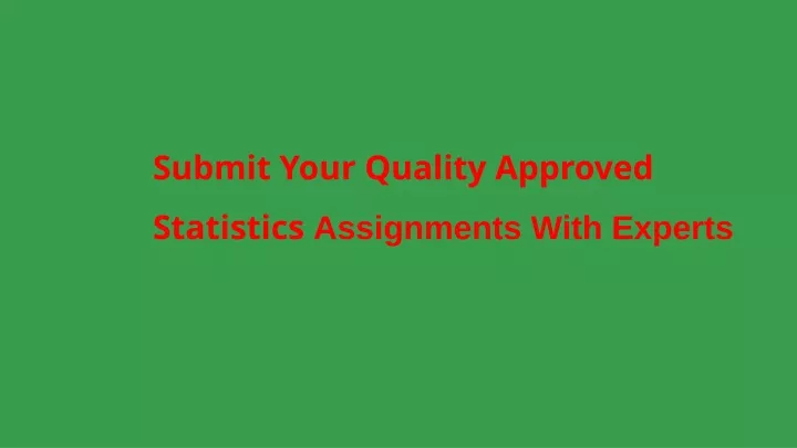 submit your quality approved statistics