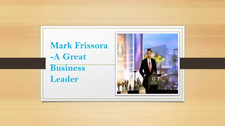 mark frissora a great business leader