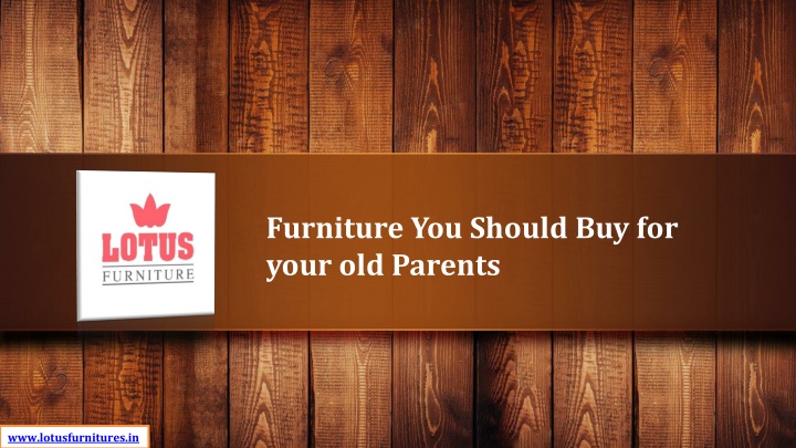 furniture you should buy for your old parents