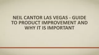 Neil Cantor Las Vegas - Guide To Product Improvement and Why It Is Important