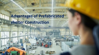 advantages of prefabricated shelter construction