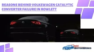 Reasons Behind Volkswagen Catalytic Converter Failure in Rowlett