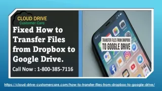 How to Transfer Files from Dropbox to Google Drive  (1-800-385-7116), Dropbox  Drive Support.