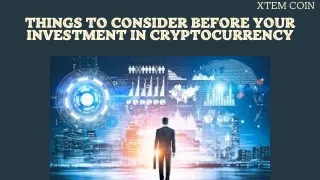 Things to Consider before Your Investment in Cryptocurrency