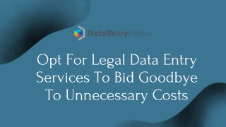 Opt For Legal Data Entry Services To Bid Goodbye To Unnecessary Costs