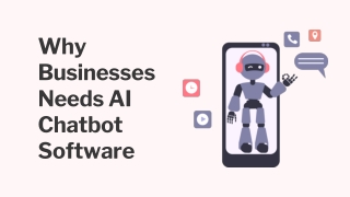 Why Businesses Need AI Chatbot Software?
