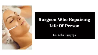 Dr. Usha Rajagopal - Surgeon Who Repairs Lives of People