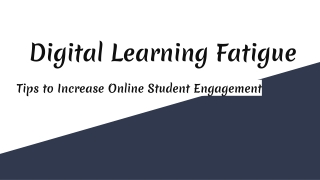 Tips to overcome Digital learning fatigue & Increase Online Student Engagement
