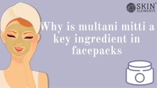 Why is multani mitti a key ingredient in facepacks | Skin Elements