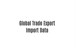 Global Trade Export Import Data