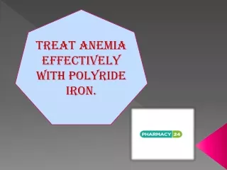 Treat anemia effectively with Polyride Iron.