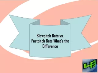 Slowpitch Bats vs. Fastpitch Bats What’s the Difference