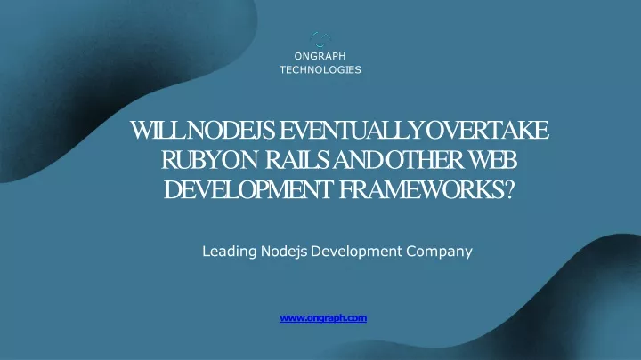 will nodejs eventually overtake ruby on rails and other web development frameworks