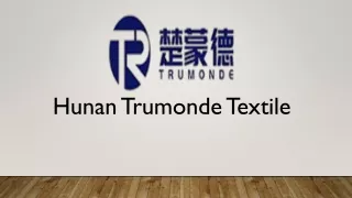 Hunan Trumonde Textile Co
