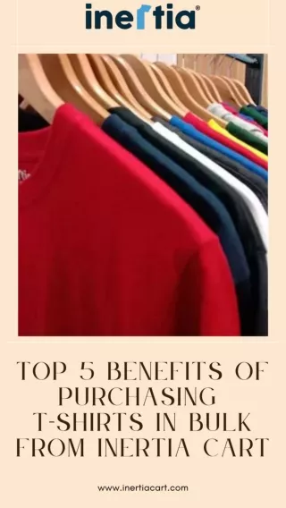 Top 5 Benefits Of Purchasing T-Shirts In Bulk From Inertia Cart