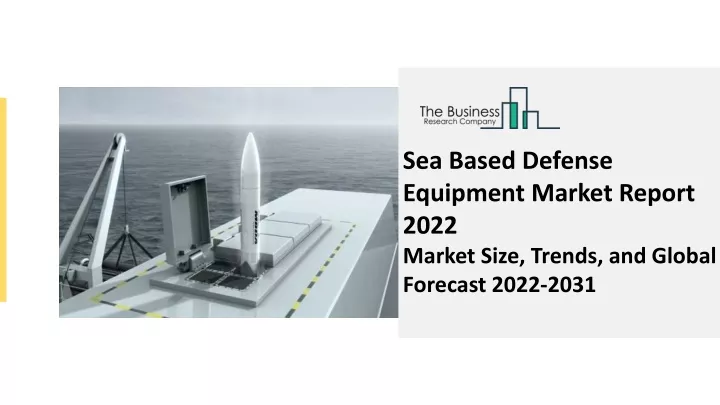 sea based defense equipment market report 2022