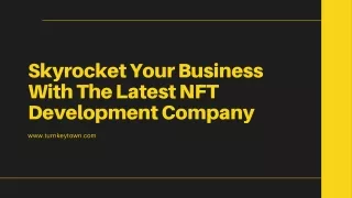 Skyrocket Your Business With The Latest NFT Development Company