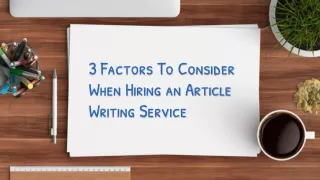 3 Factors To Consider When Hiring an Article Writing Service