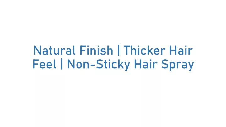 natural finish thicker hair feel non sticky hair
