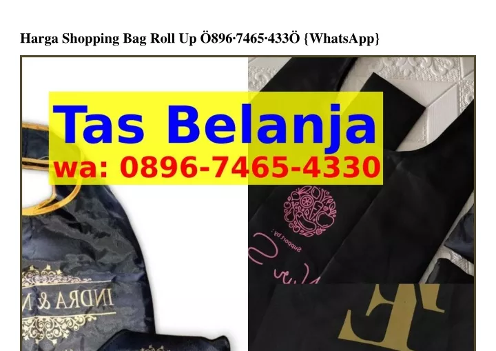 harga shopping bag roll up 896 7465 433 whatsapp