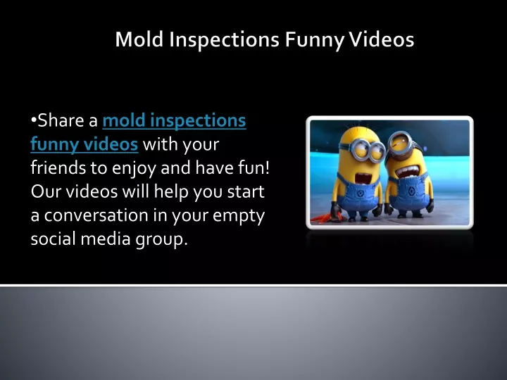 share a mold inspections funny videos with your