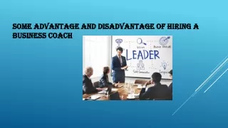 SOME ADVANTAGE AND DISADVANTAGE OF HIRING A BUSINESS COACH