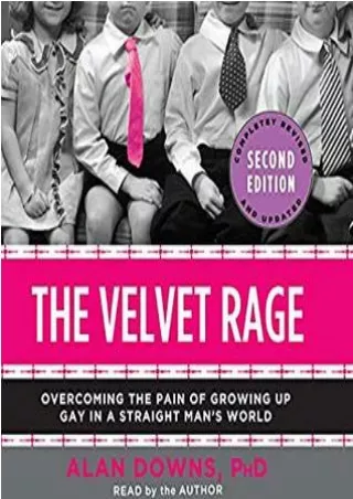 Read EPUB The Velvet Rage: Overcoming the Pain of Growing Up Gay in a Straight Man's World For Kindle