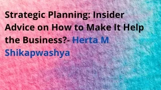 Help your Business with Sharp Strategic Planning | Herta M Shikapwashya