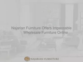 najarian furniture offers impeccable wholesale