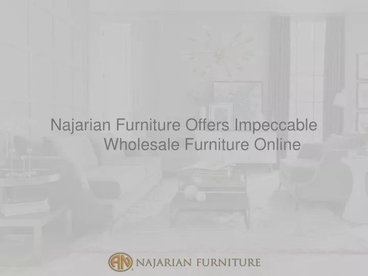 najarian furniture offers impeccable wholesale