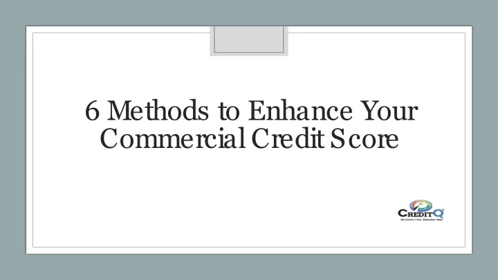 6 methods to enhance your commercial credit score