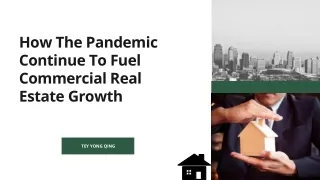 Tey Yong Qing - How The Pandemic Continue To Fuel Commercial Real Estate Growth