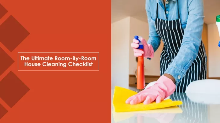 the ultimate room by room house cleaning checklist