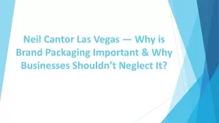 Neil Cantor Las Vegas — Brand Packaging & Why Businesses Should’t Neglect It?