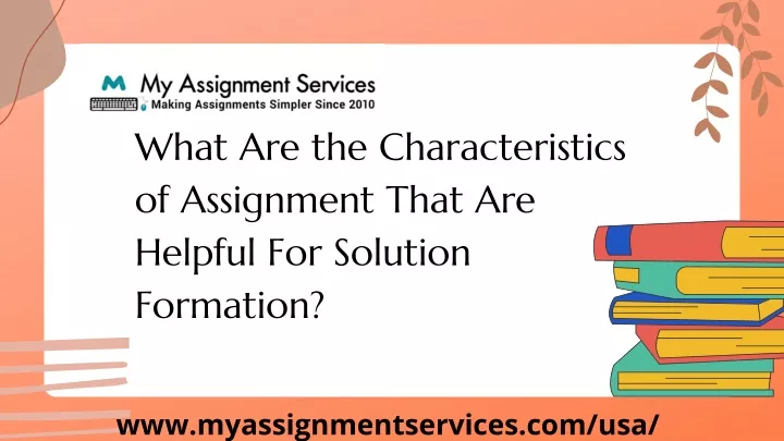 what are the characteristics of assignment that