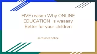 FIVE reason Why ONLINE EDUCATION  is waaaay Better for your children