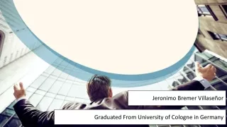 Jeronimo Bremer Villaseñor - Graduated From University of Cologne in Germany