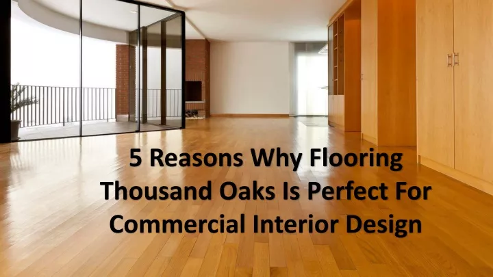 5 reasons why flooring thousand oaks is perfect