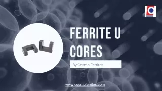 Ferrite U Cores: Significance, Properties, Applications & Sizes